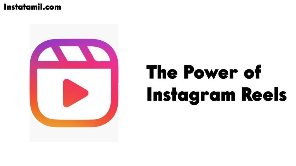 The Power of Instagram Reels